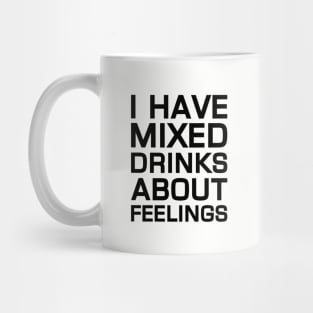 Mixed Drinks About Feelings Mug